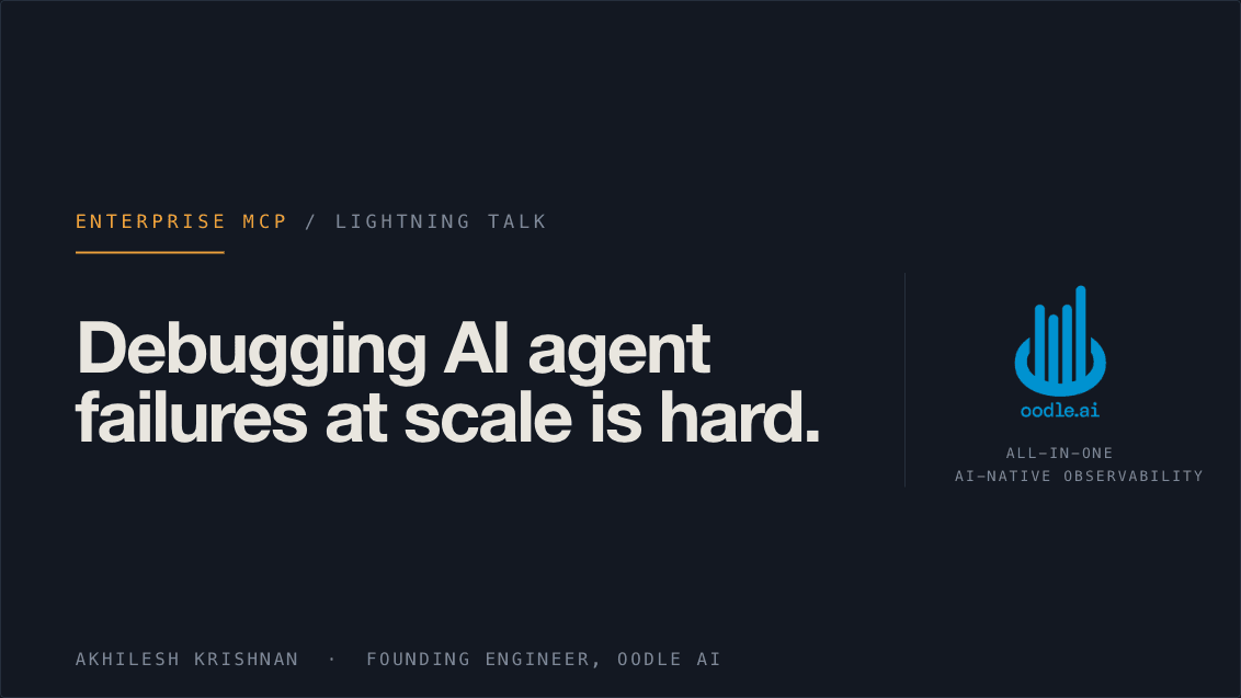 Title slide: Debugging AI agent failures at scale is hard — Akhilesh Krishnan, Founding Engineer, Oodle AI